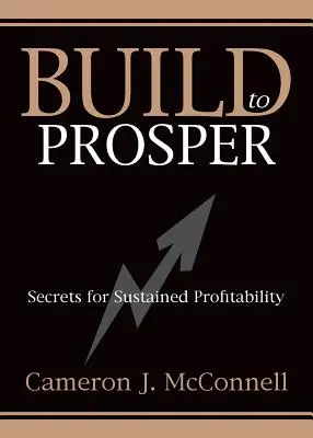 Construir para prosperar: Secretos para una rentabilidad sostenida - Build to Prosper: Secrets for Sustained Profitibility