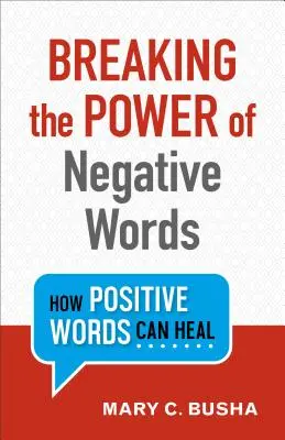 Romper el poder de las palabras negativas: Cómo pueden curar las palabras positivas - Breaking the Power of Negative Words: How Positive Words Can Heal