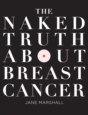 La verdad al desnudo sobre el cáncer de mama - The Naked Truth About Breast Cancer