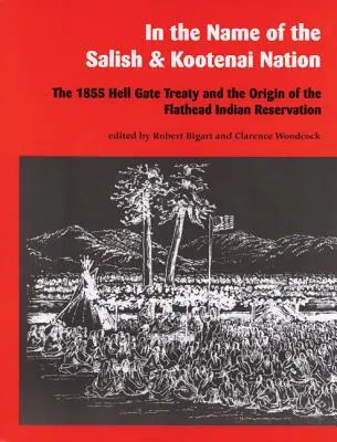 En nombre de la Nación Salish y Kootenai: El Tratado de Hell Gate de 1855 y el origen de la reserva india de Flathead - In the Name of the Salish and Kootenai Nation: The 1855 Hell Gate Treaty and the Origin of the Flathead Indian Reservation