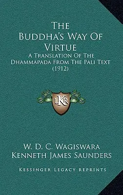 La vía de la virtud de Buda: Traducción del Dhammapada del texto pali (1912) - The Buddha's Way Of Virtue: A Translation Of The Dhammapada From The Pali Text (1912)