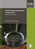 Supervisión de obras subterráneas - Guía de buenas prácticas - Monitoring Underground Construction - A Best Practice Guide