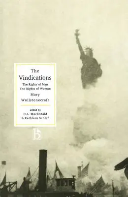 Las reivindicaciones: Los derechos del hombre y los derechos de la mujer - The Vindications: The Rights of Men and the Rights of Woman