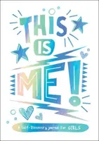 ¡Este soy yo! - Un diario de autodescubrimiento para chicas - This is Me! - A Self-Discovery Journal for Girls