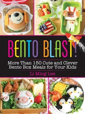 ¡Bento Blast! Más de 150 simpáticas e ingeniosas comidas en cajas Bento para tus hijos - Bento Blast!: More Than 150 Cute and Clever Bento Box Meals for Your Kids