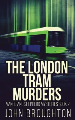 Los asesinatos del tranvía de Londres - The London Tram Murders