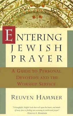 Adentrarse en la oración judía: Una guía para la devoción personal y el servicio de culto - Entering Jewish Prayer: A Guide to Personal Devotion and the Worship Service