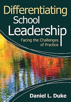 Liderazgo escolar diferenciado: Afrontar los retos de la práctica - Differentiating School Leadership: Facing the Challenges of Practice