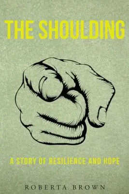 THE SHOULDING Una historia de resiliencia y esperanza - THE SHOULDING A Story of Resilience and Hope