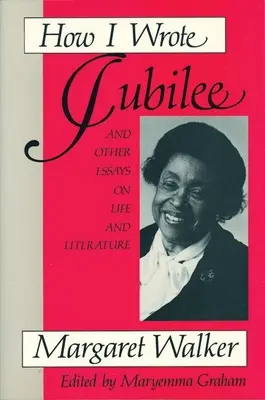 Cómo escribí Jubileo: Y otros ensayos sobre la vida y la literatura - How I Wrote Jubilee: And Other Essays on Life and Literature