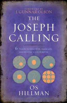 La llamada de José: 6 etapas para descubrir, navegar y cumplir tu propósito - The Joseph Calling: 6 Stages to Discover, Navigate, and Fulfill Your Purpose