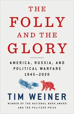 La locura y la gloria: Estados Unidos, Rusia y la guerra política 1945-2020 - The Folly and the Glory: America, Russia, and Political Warfare 1945-2020