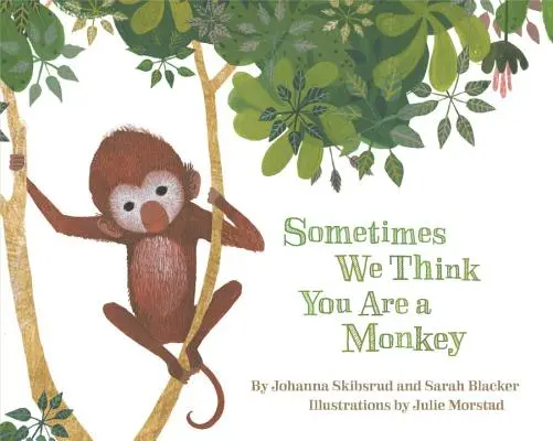 A veces pensamos que eres un mono - Sometimes We Think You Are a Monkey