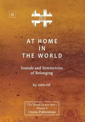 En el mundo como en casa: Sonidos y simetrías de la pertenencia [ZLS Edition] - At Home In The World: Sounds and Symmetries of Belonging [ZLS Edition]