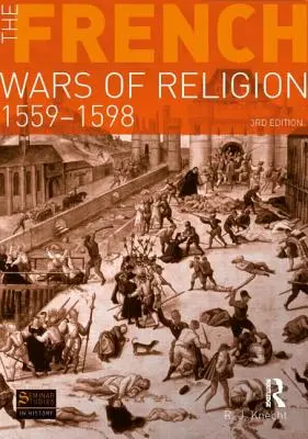 Las guerras de religión francesas, 1559-1598 - The French Wars of Religion, 1559-1598