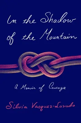 A la sombra de la montaña: Una memoria de coraje - In the Shadow of the Mountain: A Memoir of Courage