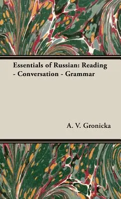 Lo esencial del ruso: Lectura - Conversación - Gramática - Essentials of Russian: Reading - Conversation - Grammar