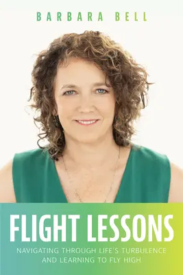 Lecciones de vuelo: Navegar a través de las turbulencias de la vida y aprender a volar alto - Flight Lessons: Navigating Through Life's Turbulence and Learning to Fly High