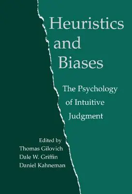 Heurística y prejuicios: La psicología del juicio intuitivo - Heuristics and Biases: The Psychology of Intuitive Judgment