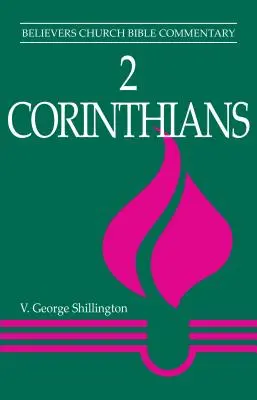 2 Corintios: Comentario bíblico de la Iglesia de los Creyentes - 2 Corinthians: Believers Church Bible Commentary