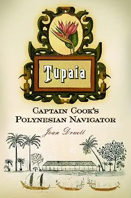 Tupaia: El navegante polinesio del capitán Cook - Tupaia: Captain Cook's Polynesian Navigator