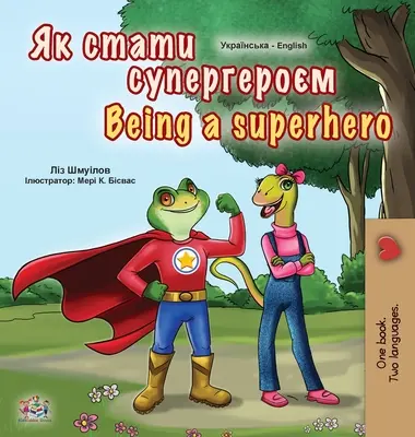 Ser un Superhéroe (Libro Bilingüe Inglés Ucraniano para Niños) - Being a Superhero (Ukrainian English Bilingual Book for Kids)