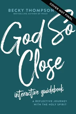 Guía interactiva Dios tan cerca: Un viaje reflexivo con el Espíritu Santo - God So Close Interactive Guidebook: A Reflective Journey with the Holy Spirit