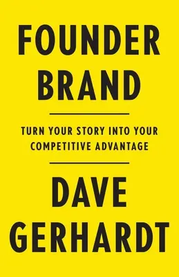 Marca Fundador: Convierta su historia en su ventaja competitiva - Founder Brand: Turn Your Story Into Your Competitive Advantage