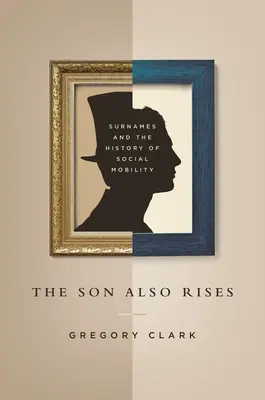 El hijo también se levanta: Los apellidos y la historia de la movilidad social - The Son Also Rises: Surnames and the History of Social Mobility