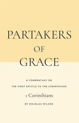 Partícipes de la gracia: Comentario a la Primera Epístola a los Corintios - Partakers of Grace: A Commentary on the First Epistle to the Corinthians