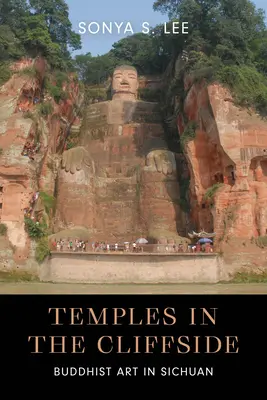 Templos en el acantilado: Arte budista en Sichuan - Temples in the Cliffside: Buddhist Art in Sichuan