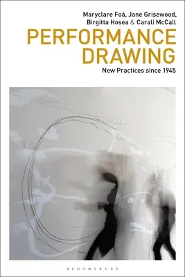 Performance Drawing: Nuevas prácticas desde 1945 - Performance Drawing: New Practices Since 1945