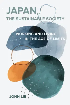 Japón, la sociedad sostenible: El ethos artesanal, las virtudes ordinarias y la vida cotidiana en la era de los límites - Japan, the Sustainable Society: The Artisanal Ethos, Ordinary Virtues, and Everyday Life in the Age of Limits