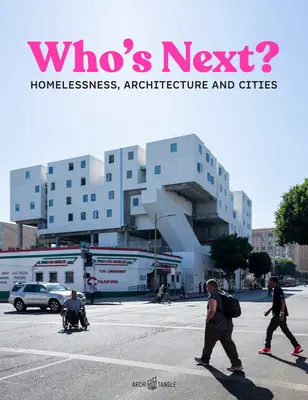 Who's Next: Sin techo, arquitectura y ciudades - Who's Next: Homelessness, Architecture and Cities