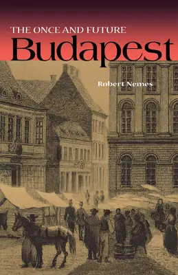 El Budapest de antaño y del futuro - The Once and Future Budapest