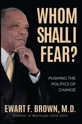 ¿A quién debo temer? Impulsar la política del cambio - Whom Shall I Fear?: Pushing the Politics of Change