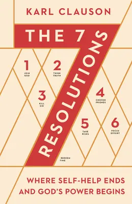 Las 7 Resoluciones: Donde acaba la autoayuda y empieza el poder de Dios - The 7 Resolutions: Where Self-Help Ends and God's Power Begins