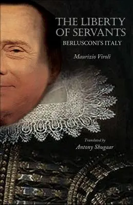 La libertad de los siervos: La Italia de Berlusconi - The Liberty of Servants: Berlusconi's Italy