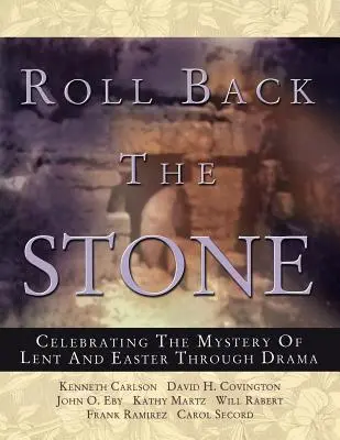 Hacer retroceder la piedra: Celebrando el misterio de la Cuaresma y la Pascua a través del teatro - Roll Back the Stone: Celebrating the Mystery of Lent and Easter Through Drama