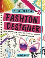 Cómo ser diseñador de moda - Ideas, proyectos y consejos de estilismo para ayudarte a convertirte en un fabuloso diseñador de moda - How To Be A Fashion Designer - Ideas, Projects and Styling Tips to help you Become a Fabulous Fashion Designer