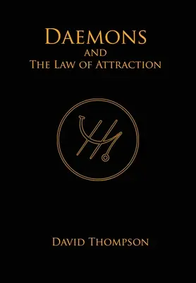 Los demonios y la Ley de la Atracción: Métodos Modernos de Manifestación - Daemons and The Law of Attraction: Modern Methods of Manifestation