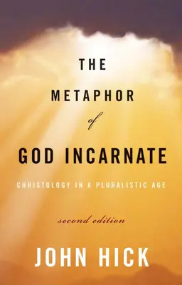 La metáfora de Dios encarnado, segunda edición: Cristología en una era pluralista - The Metaphor of God Incarnate, Second Edition: Christology in a Pluralistic Age