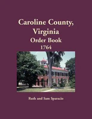 Libro de Órdenes del Condado de Caroline, Virginia, 1764 - Caroline County, Virginia Order Book, 1764