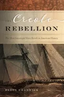La rebelión criolla: La revuelta de esclavos más exitosa de la historia de Estados Unidos - The Creole Rebellion: The Most Successful Slave Revolt in American History