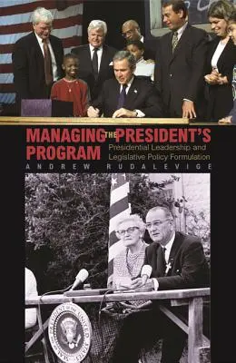 La gestión del programa presidencial: Liderazgo presidencial y formulación de políticas legislativas - Managing the President's Program: Presidential Leadership and Legislative Policy Formulation