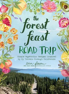 The Forest Feast Road Trip: Recetas vegetarianas sencillas inspiradas en mis viajes por California - The Forest Feast Road Trip: Simple Vegetarian Recipes Inspired by My Travels Through California