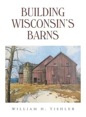 La construcción de los graneros de Wisconsin - Building Wisconsin's Barns