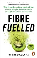 Fibre Fuelled - El plan de salud intestinal a base de plantas para perder peso, recuperar la salud y optimizar su microbioma - Fibre Fuelled - The Plant-Based Gut Health Plan to Lose Weight, Restore Health and Optimise Your Microbiome