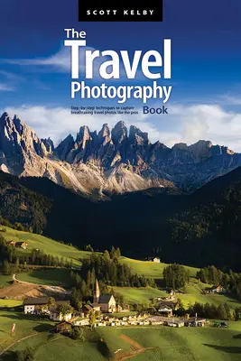 El libro de la fotografía de viajes: Técnicas paso a paso para capturar impresionantes fotos de viajes como los profesionales - The Travel Photography Book: Step-By-Step Techniques to Capture Breathtaking Travel Photos Like the Pros