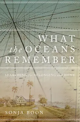 Lo que recuerdan los océanos: En busca de la pertenencia y el hogar - What the Oceans Remember: Searching for Belonging and Home